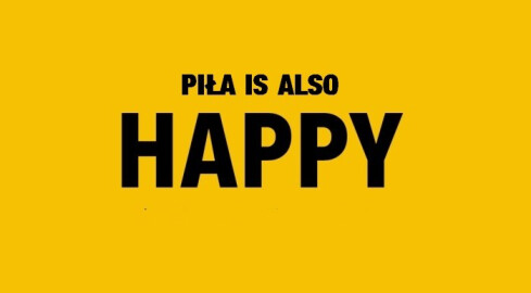 "Piła is also Happy" - grafika