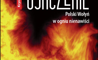 „Osaczenie. Polski Wołyń w ogniu nienawiści”